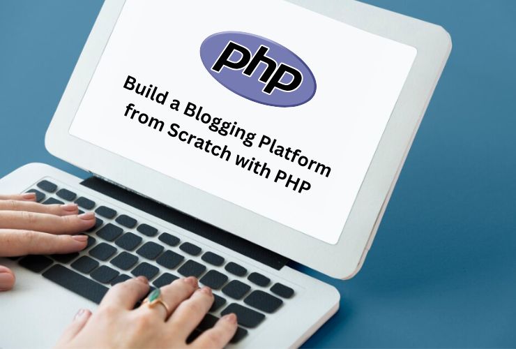 Blogging Platform from Scratch with PHP