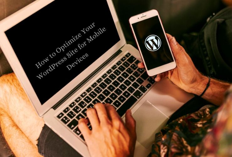 Optimize Your WordPress Site for Mobile Devices