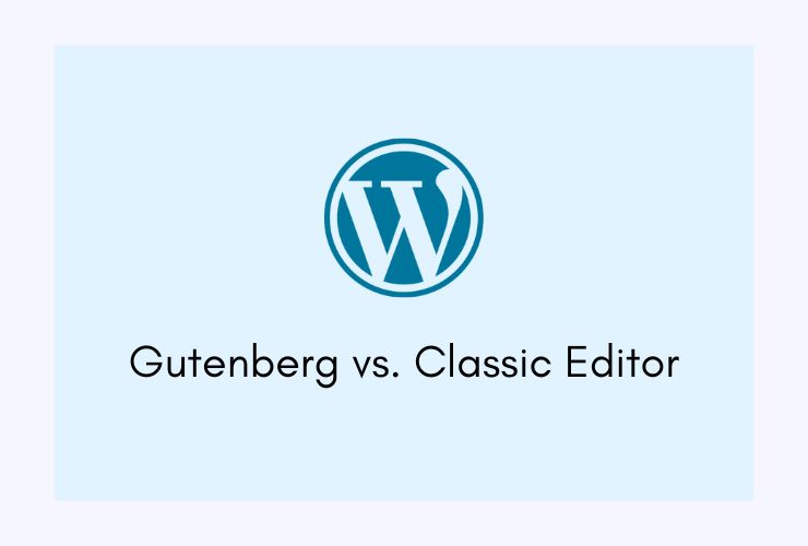 Gutenberg vs. Classic Editor